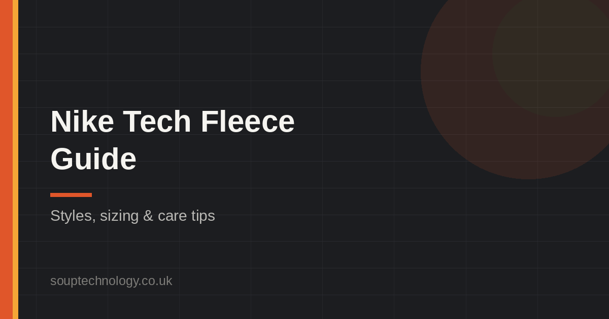 Nike Tech Fleece Guide: Styles, Sizing & Care Tips