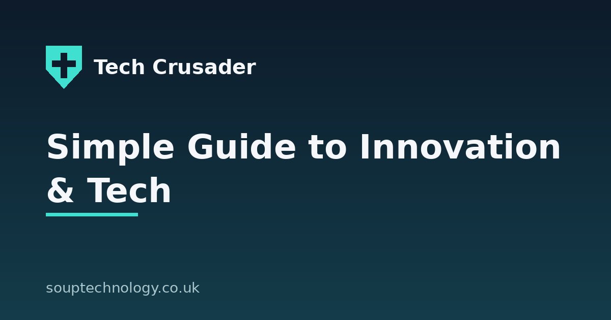 Tech Crusader: Simple Guide to Innovation & Tech